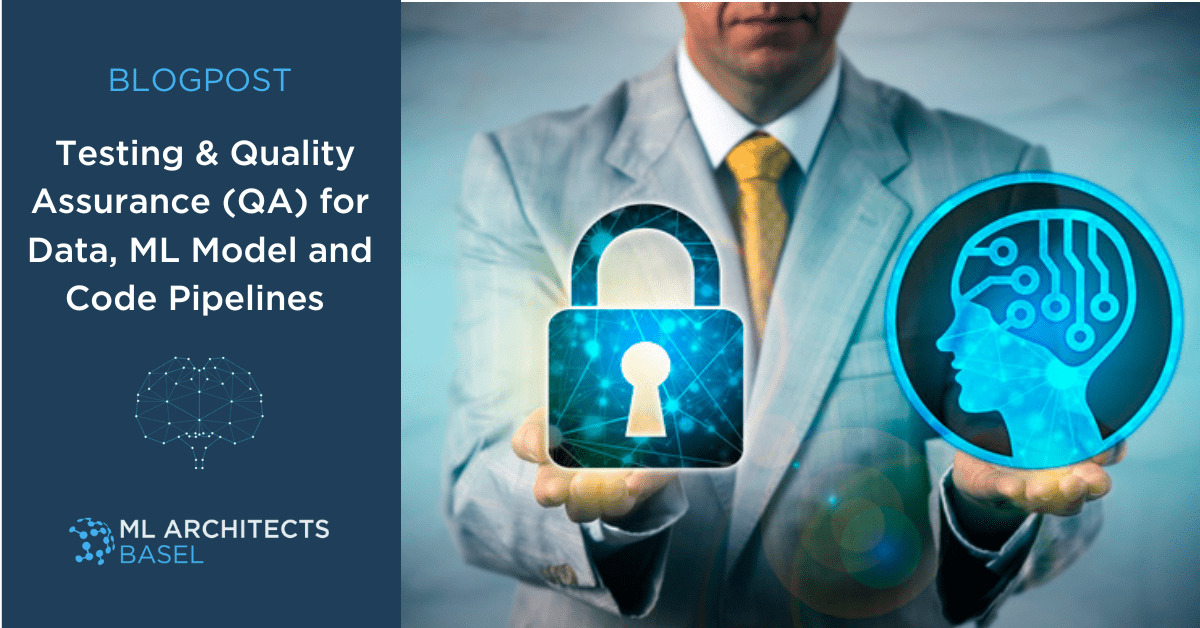 Testing & Quality Assurance (QA) for Data, ML Model and Code Pipelines
